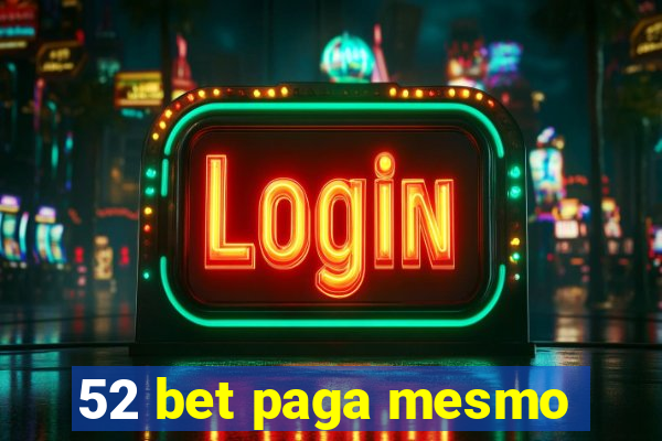 52 bet paga mesmo